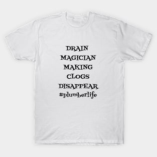 Drain Magician Making Clogs Disappear T-Shirt